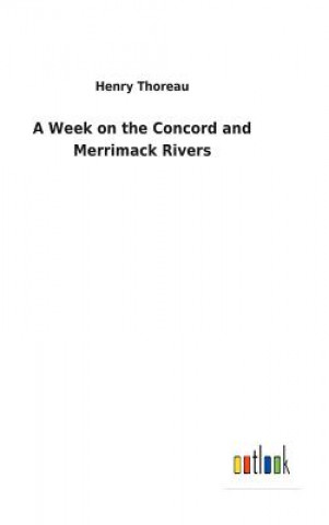 Carte Week on the Concord and Merrimack Rivers HENRY THOREAU