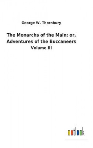 Libro Monarchs of the Main; or, Adventures of the Buccaneers GEORGE W. THORNBURY