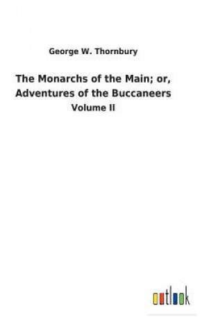 Book Monarchs of the Main; or, Adventures of the Buccaneers GEORGE W. THORNBURY