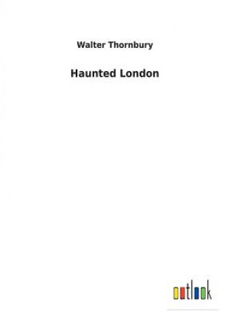 Kniha Haunted London WALTER THORNBURY