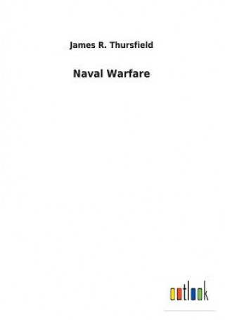 Könyv Naval Warfare JAMES R. THURSFIELD