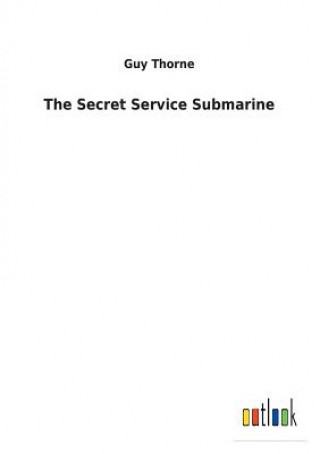 Kniha Secret Service Submarine GUY THORNE