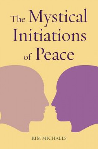 Könyv Mystical Initiations of Peace MICHAELS KIM