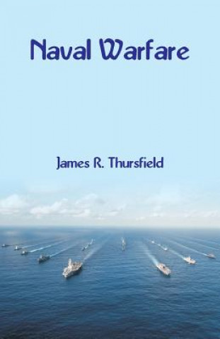 Könyv Naval Warfare James R Thursfield