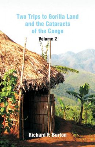 Kniha Two Trips to Gorilla Land and the Cataracts of the Congo Burton