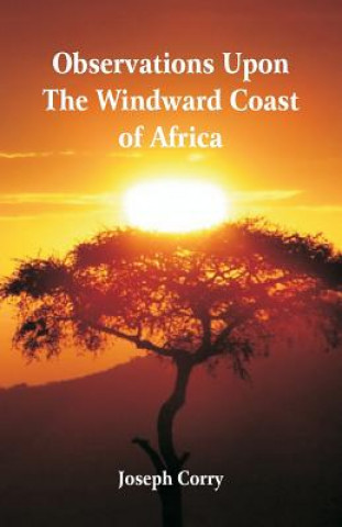 Knjiga Observations Upon The Windward Coast Of Africa Joseph Corry