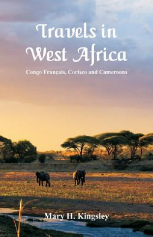 Kniha Travels in West Africa Mary H Kingsley
