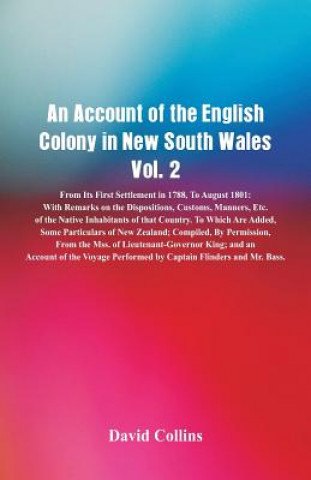 Kniha Account of the English Colony in New South Wales, Vol. 2 From Its First Settlement In 1788, To August 1801 DAVID COLLINS