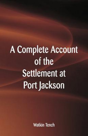 Book Complete Account of the Settlement at Port Jackson WATKIN TENCH