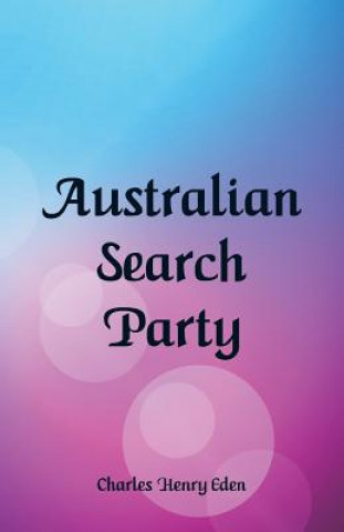 Kniha Australian Search Party Charles Henry Eden