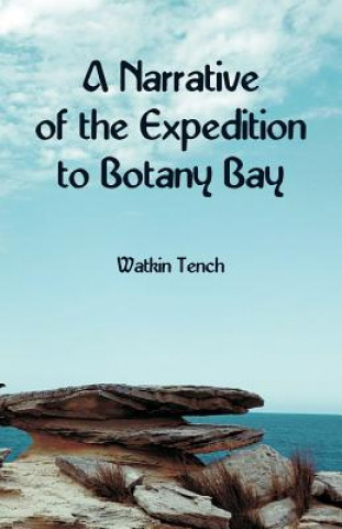 Könyv Narrative of the Expedition to Botany Bay Watkin Tench