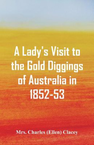 Knjiga Lady's Visit to the Gold Diggings of Australia in 1852-53. Mrs Charles (Ellen) Clacey