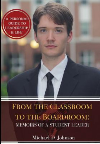 Könyv From the Classroom to the Boardroom: Memoirs of a Student Leader Michael D Johnson