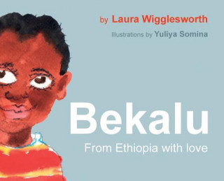Книга Bekalu: from Ethiopia with Love Laura Wigglesworth