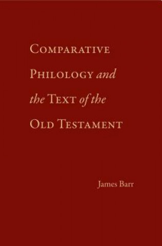 Kniha Comparative Philology and the Text of the Old Testament James Barr