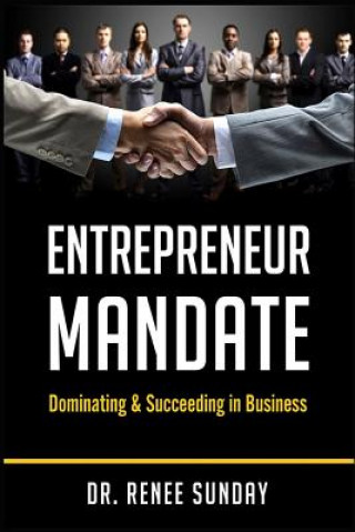 Книга Entrepreneur Mandate: Dominating and Succeeding in Business Dr Renee Sunday