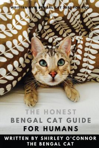 Könyv The Honest Bengal Cat Guide for Humans: Bengal Cat and Kitten Care Shirley O'Connor