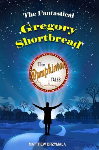 Książka Fantastical Gregory Shortbread Matthew Drzymala