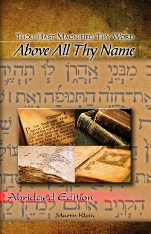Kniha Above All Thy Name: Thou Hast Magnified Thy Word - Abridged Edition Martin Klein