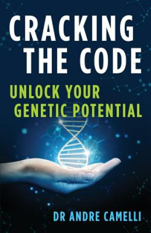 Knjiga Cracking the Code: Unlock Your Genetic Potential Dr Andre Camelli