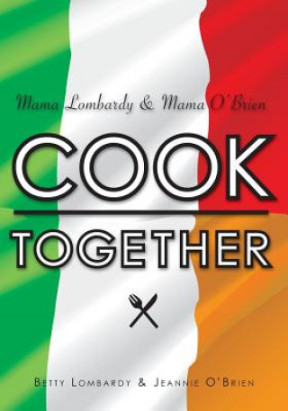 Kniha Mama Lombardy & Mama O'Brien Cook Together Betty Lombardy