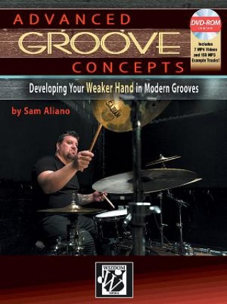 Tlačovina Advanced Groove Concepts: Developing Your Weaker Hand in Modern Grooves, Book & DVD-ROM Sam Aliano