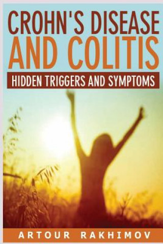 Kniha Crohn's Disease and Colitis: Hidden Triggers and Symptoms Artour Rakhimov