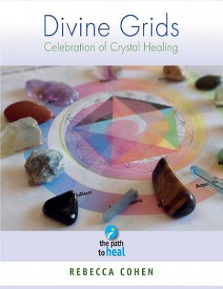 Könyv Divine Grids: Celebration of Crystal healing Rebecca Cohen
