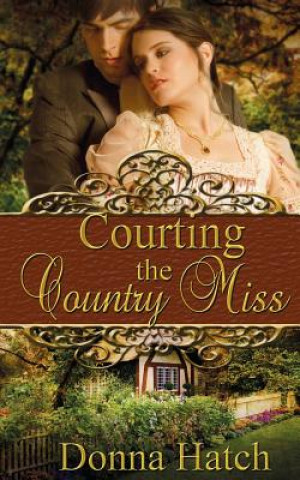 Книга Courting the Country Miss Donna Hatch
