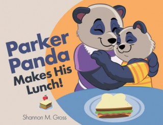 Carte Parker Panda Makes His Lunch! Shannon M Gross