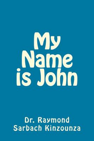Kniha My Name is John Dr Raymond Sarbach Kinzounza