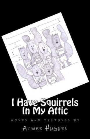 Książka I Have Squirrels In My Attic Aimee Hughes