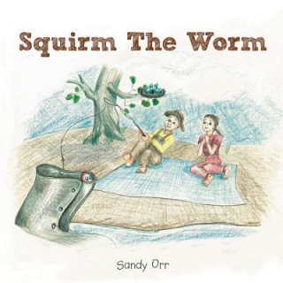 Kniha Squirm the Worm Sandy Orr