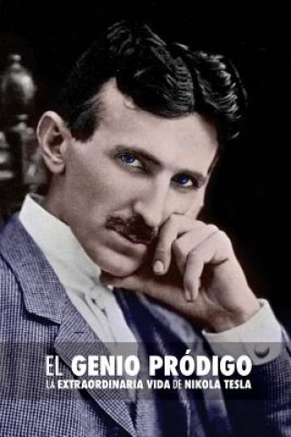 Книга El Genio Pródigo: La Extraordinaria Vida de Nikola Tesla John J O'Neill