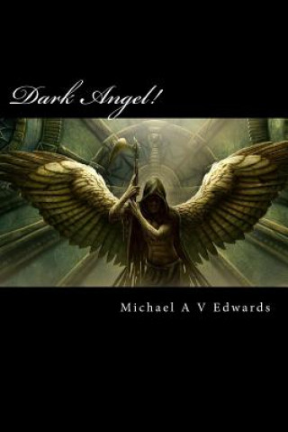 Könyv Dark Angel: It's Payback Time Michael a V Edwards
