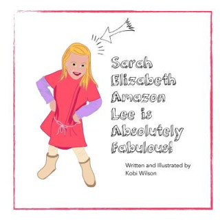 Kniha Sarah Elizabeth Amazon Lee: is absolutely fabulous! Kobi Danielle Sumida Wilson