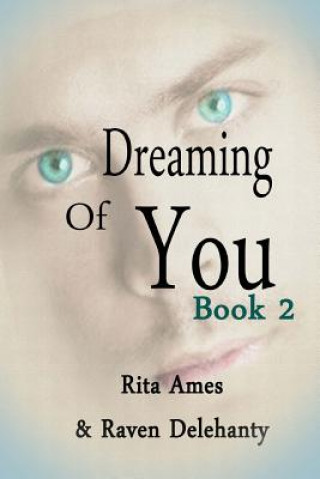 Könyv Dreaming of You: Book 2 Raven Delehanty