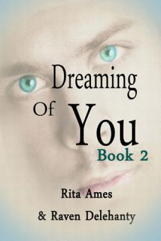 Kniha Dreaming of You: Book 2 Raven Delehanty