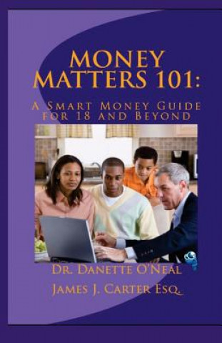 Kniha Money Matters 101: A Smart Money Guide for 18 and Beyond Dr Danette O'Neal