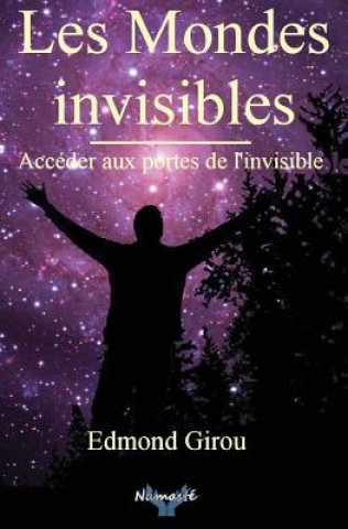 Книга Les Mondes Invisibles: Acceder Aux Portes de l'Invisible Edmond Girou