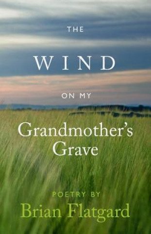 Kniha The Wind on my Grandmother's Grave Brian Flatgard
