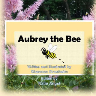 Buch Aubrey the Bee Shannon Grosheim