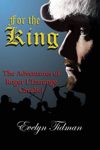 Kniha For the King: The Adventures of Roger L'Estrange, Cavalier Mrs Evelyn Tidman