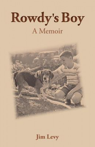 Kniha Rowdy's Boy: A Memoir Jim Levy