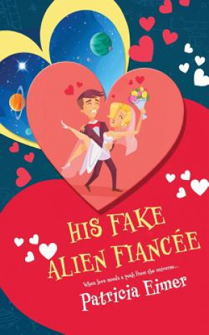 Book His Fake Alien Fiancee Patricia Eimer