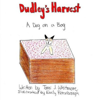 Book Dudley's Harvest: A Dog on a Bog Tami J Whitmore