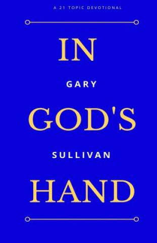 Książka In God's Hand: 21 Topic Devotional Gary a Sullivan Sr