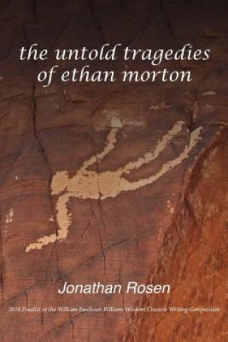 Carte The Untold Tragedies of Ethan Morton Jonathan Rosen