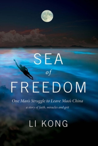 Książka Sea of Freedom: One Man's Struggle to Leave Mao's China Li Kong