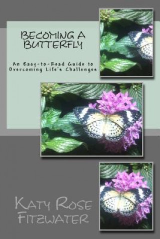 Książka Becoming a Butterfly: An Easy-to-Read Guide to Surviving Life's Challenges Katy Rose Fitzwater